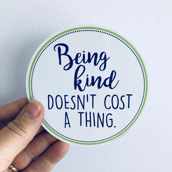 being kind doesn't cost a thing sticker
