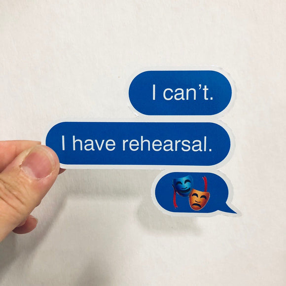 I can't I have rehearsal sticker