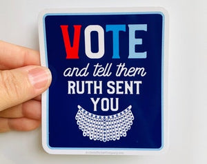 vote and tell them Ruth sent you sticker