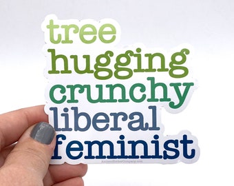 tree hugging crunchy liberal feminist sticker