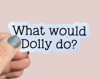 what would Dolly do? sticker