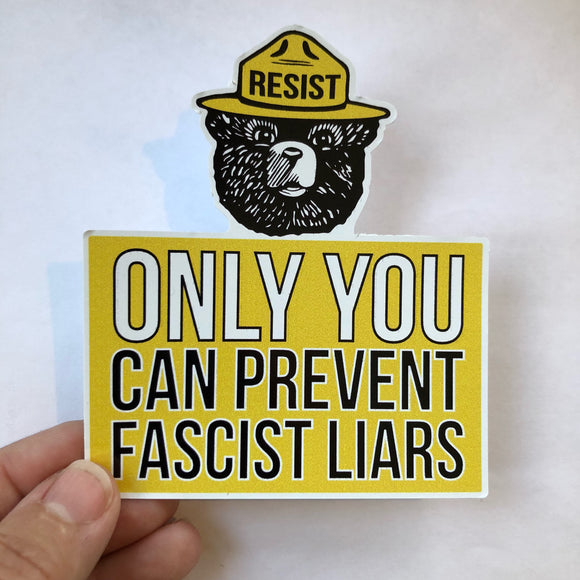 only you can prevent fascist liars sticker