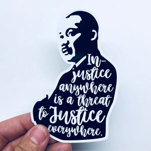 injustice anywhere is a threat sticker