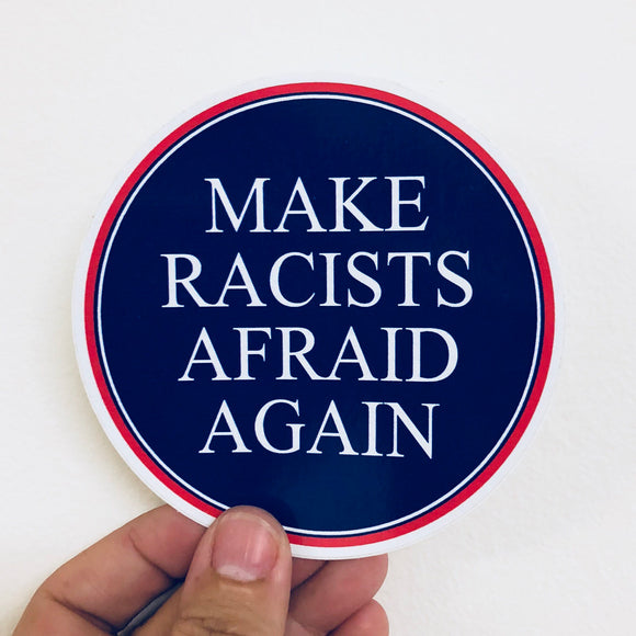 make racists afraid again sticker