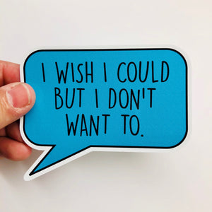 I wish I could but I don't want to sticker