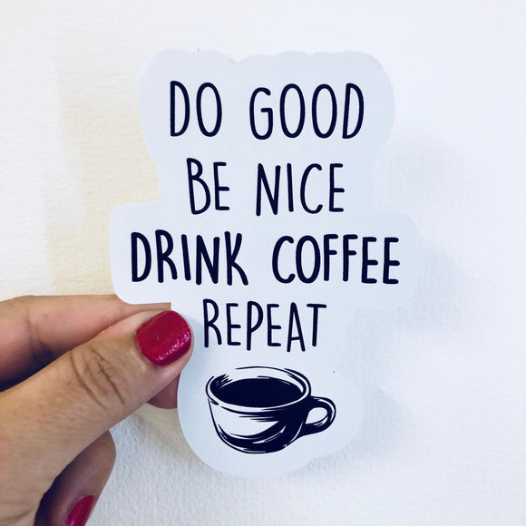 Do good be nice drink coffee sticker