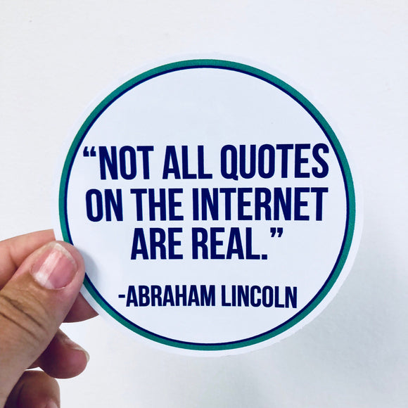 not all quotes on the internet are real sticker