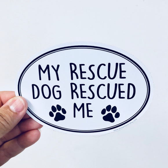 my rescue dog rescued me sticker