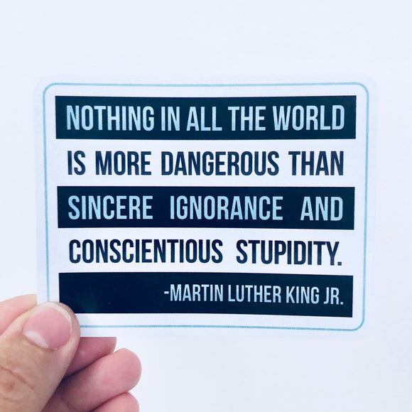 nothing in all the world is more dangerous sticker