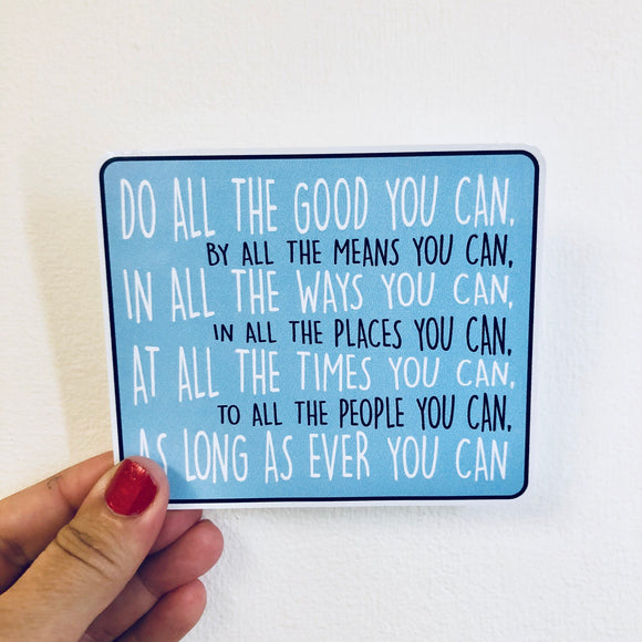 do all the good you can sticker