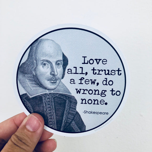 love all, trust a few, do wrong to none sticker