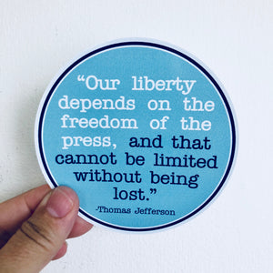 our liberty depends upon the freedom of the press sticker