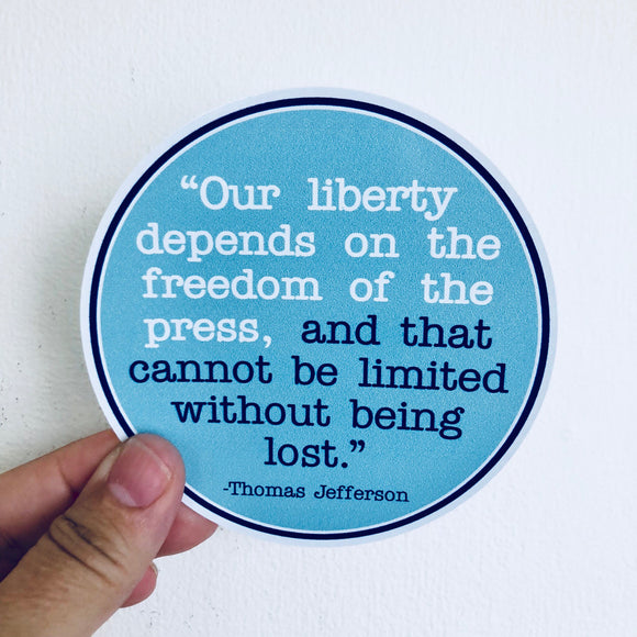our liberty depends upon the freedom of the press sticker