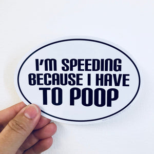 i'm speeding because sticker