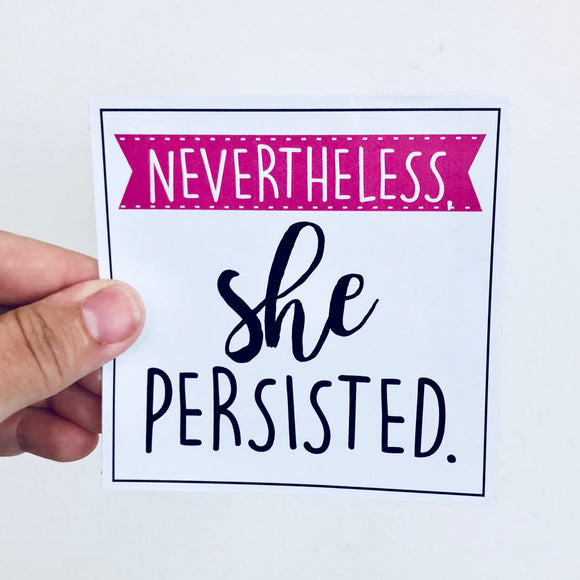 nevertheless, she persisted square sticker