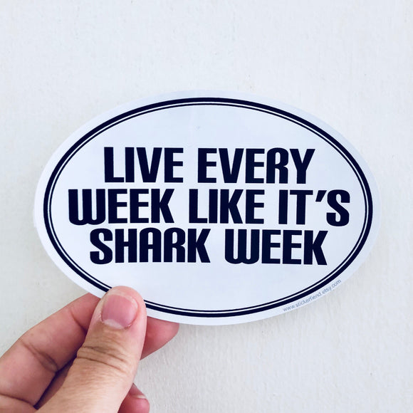 live every week like it's shark week sticker