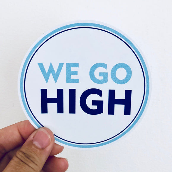 we go high First Lady quote sticker