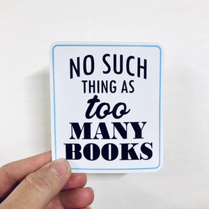 no such thing as too many books sticker