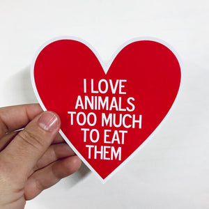 i love animals too much to eat them sticker