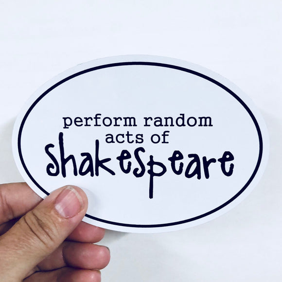 Perform random acts of shakespeare sticker