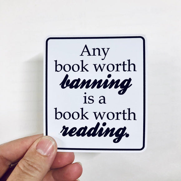 any book worth banning is a book worth reading sticker