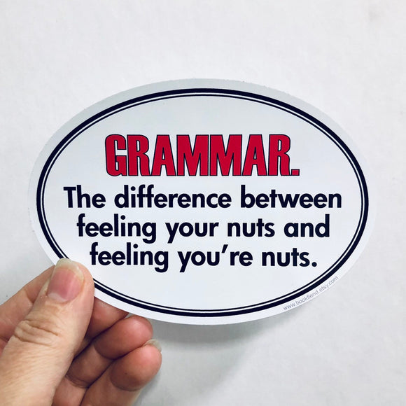 grammar the difference between feeling your nuts sticker