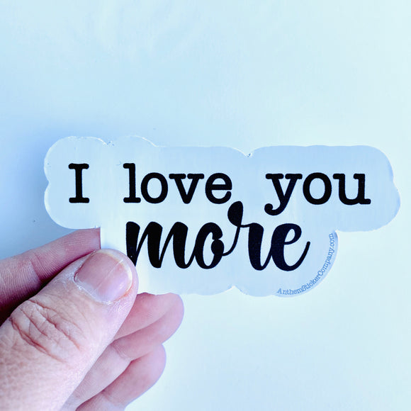 I love you more sticker
