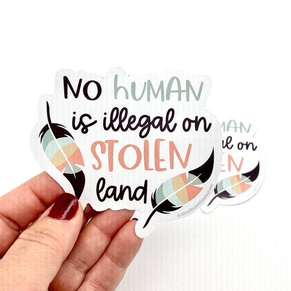 no human being is illegal on stolen land sticker