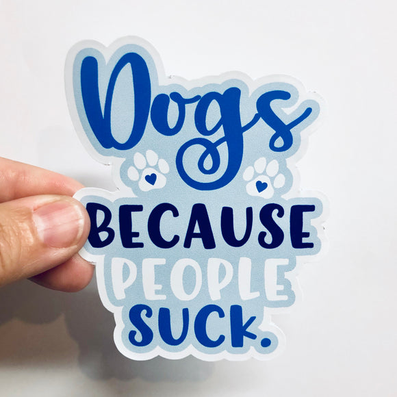 dogs because people suck sticker