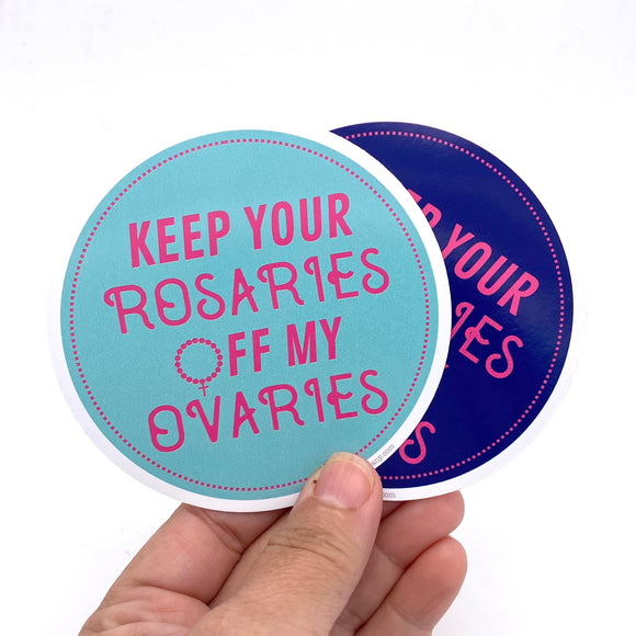 Keep your rosaries off my ovaries sticker