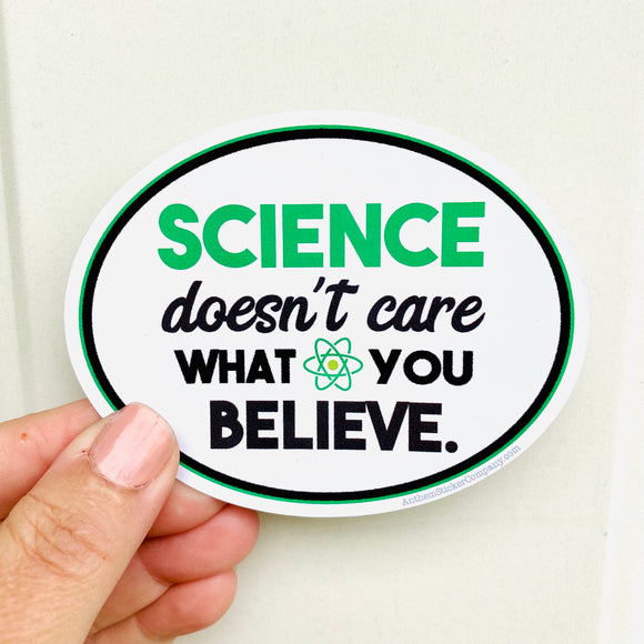 Science doesn’t care what you think sticker