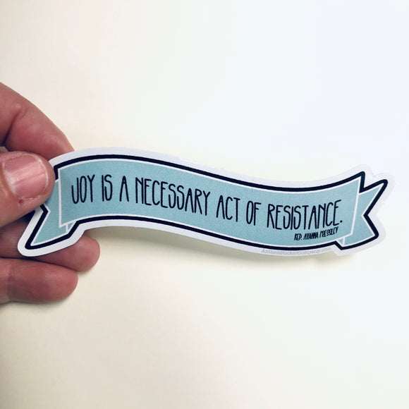 joy is a necessary act of resistance sticker