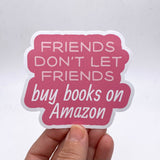 friends don't let friends buy books on Amazon sticker