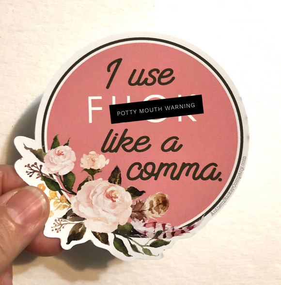 I use f*ck like a comma sticker