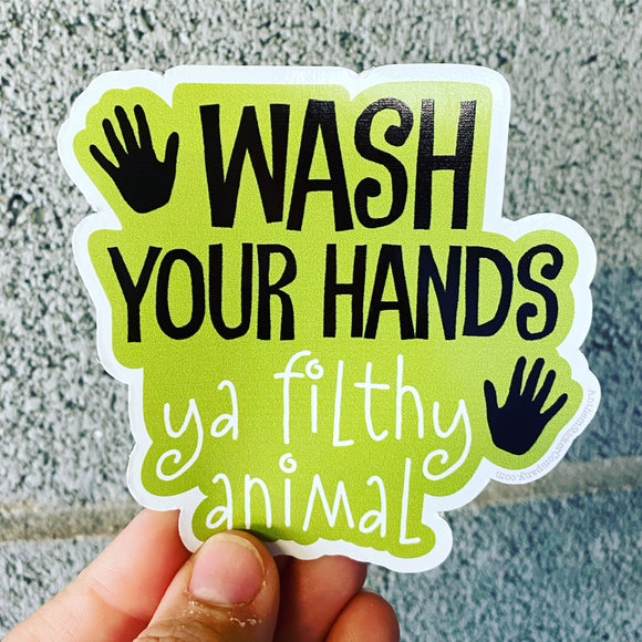 wash your hands ya filthy animal sticker