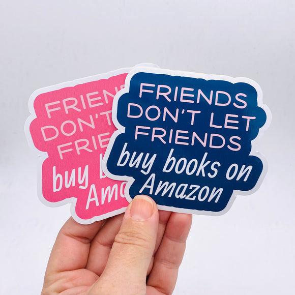 friends don't let friends buy books on Amazon sticker