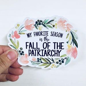 My favorite season is the fall of the patriarchy sticker