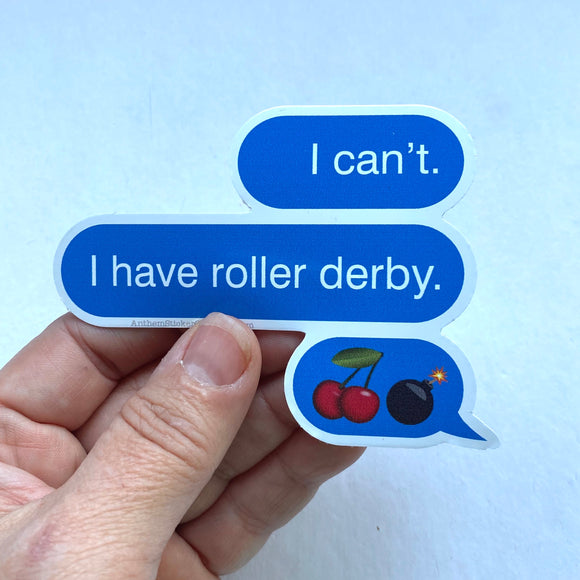 I can't I have roller derby sticker