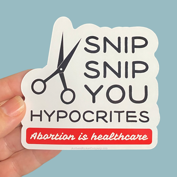 Snip snip you hypocrites sticker
