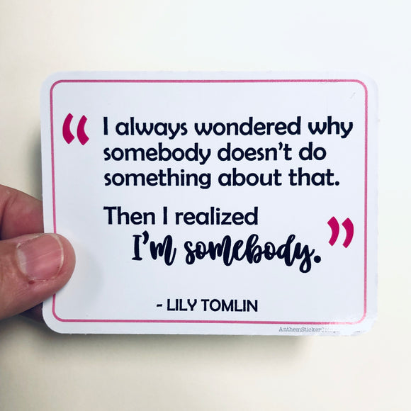 I always wondered Lily Tomlin sticker