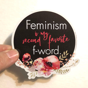 Feminism is my second favorite f-word sticker