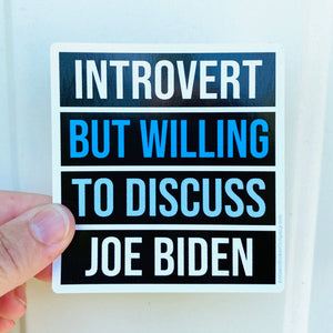 Introvert but willing to discuss Joe Biden sticker