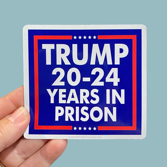Trump 20-24 years in prison sticker