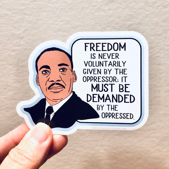 Freedom is never voluntarily given sticker
