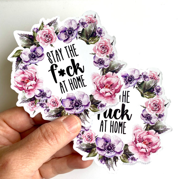 Stay the f*ck at home sticker