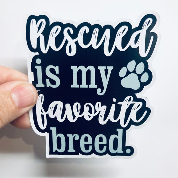 rescued is my favorite breed sticker