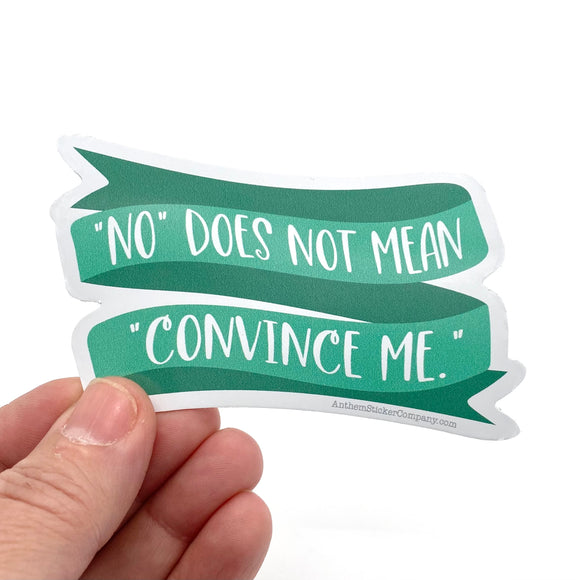 No does not mean convince me sticker