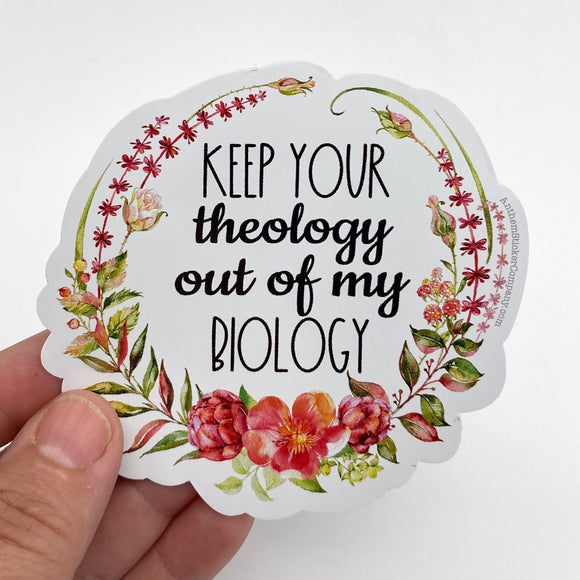 Keep your theology out of my biology floral sticker