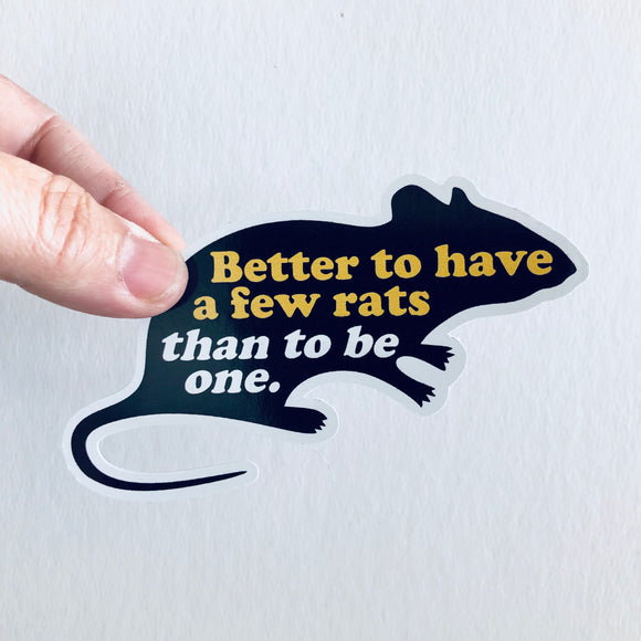 better to have a few rats than to be one sticker