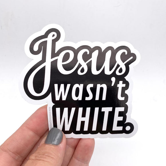 Jesus wasn’t white sticker